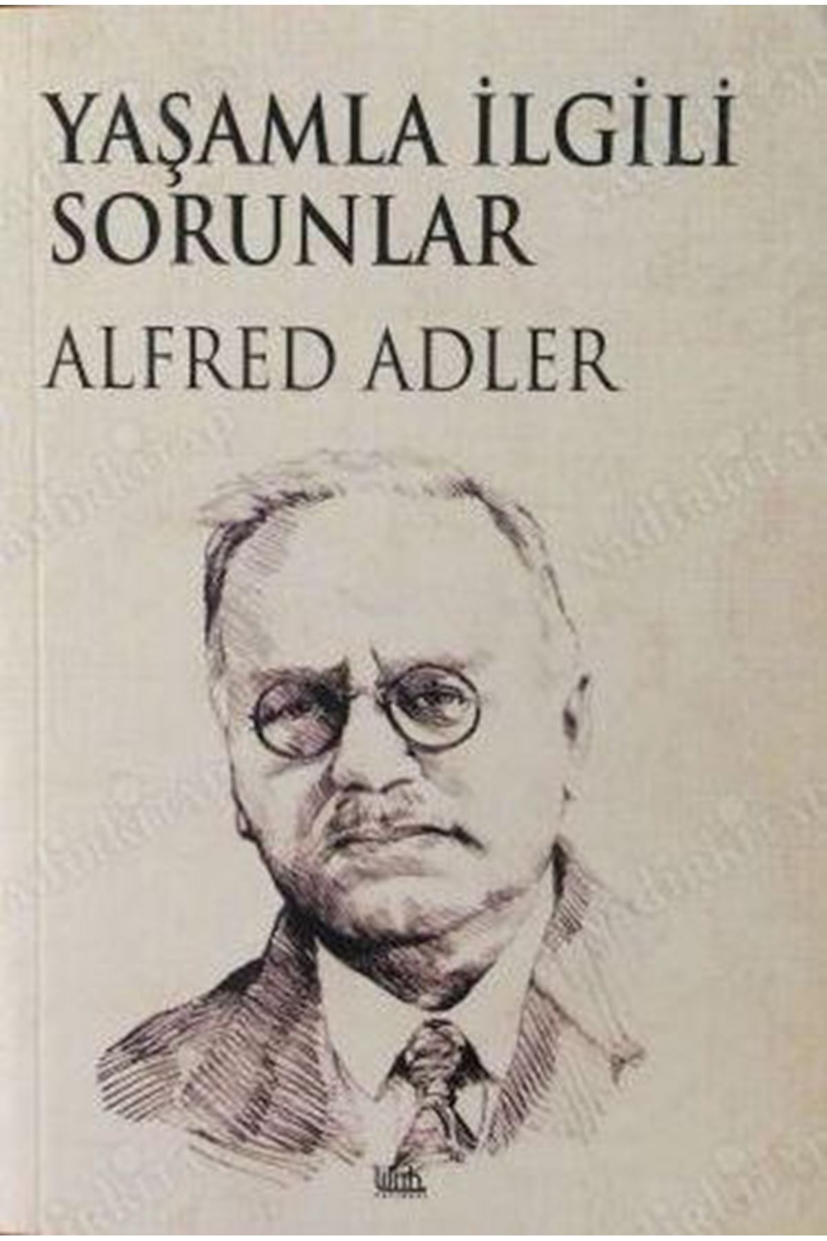 ALFRED ADLER - YAŞAMLA İLGİLİ SORUNLAR