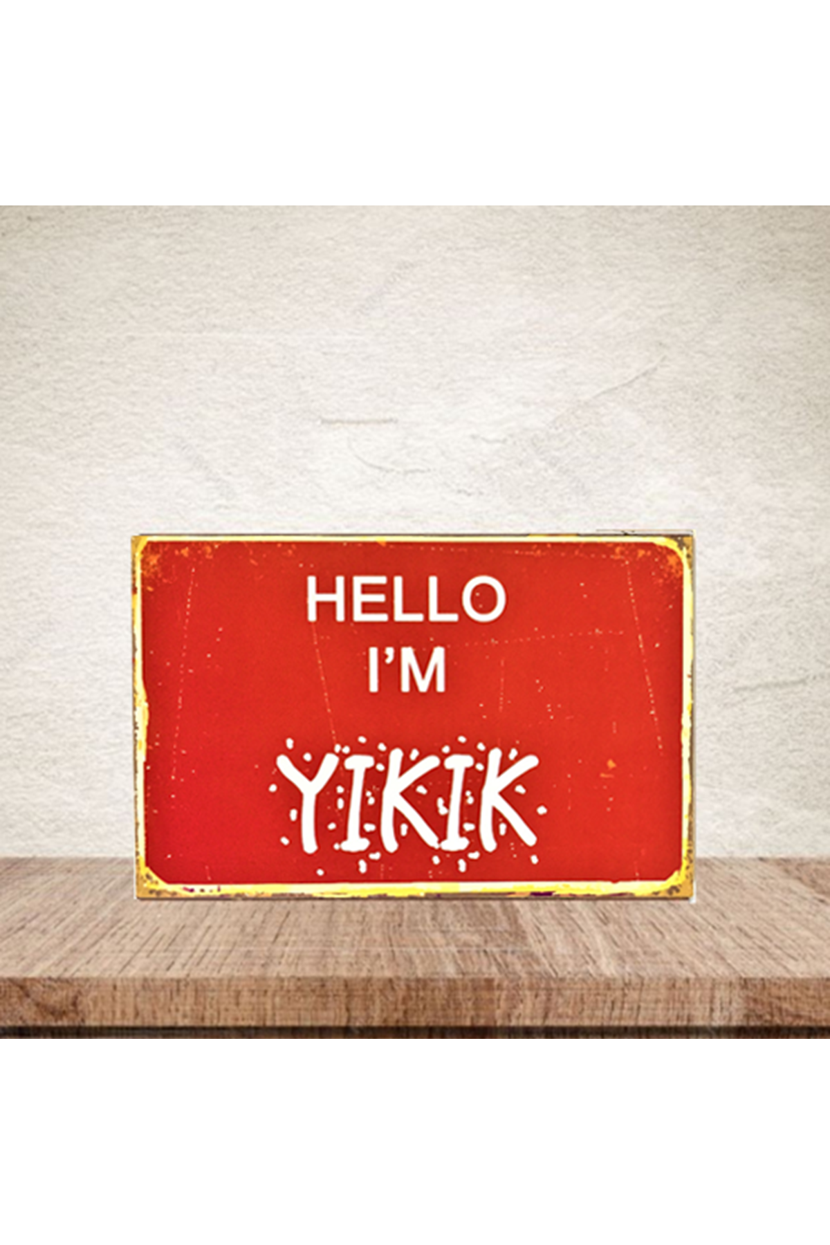 Hello I'M Yıkık- Ahşap Poster