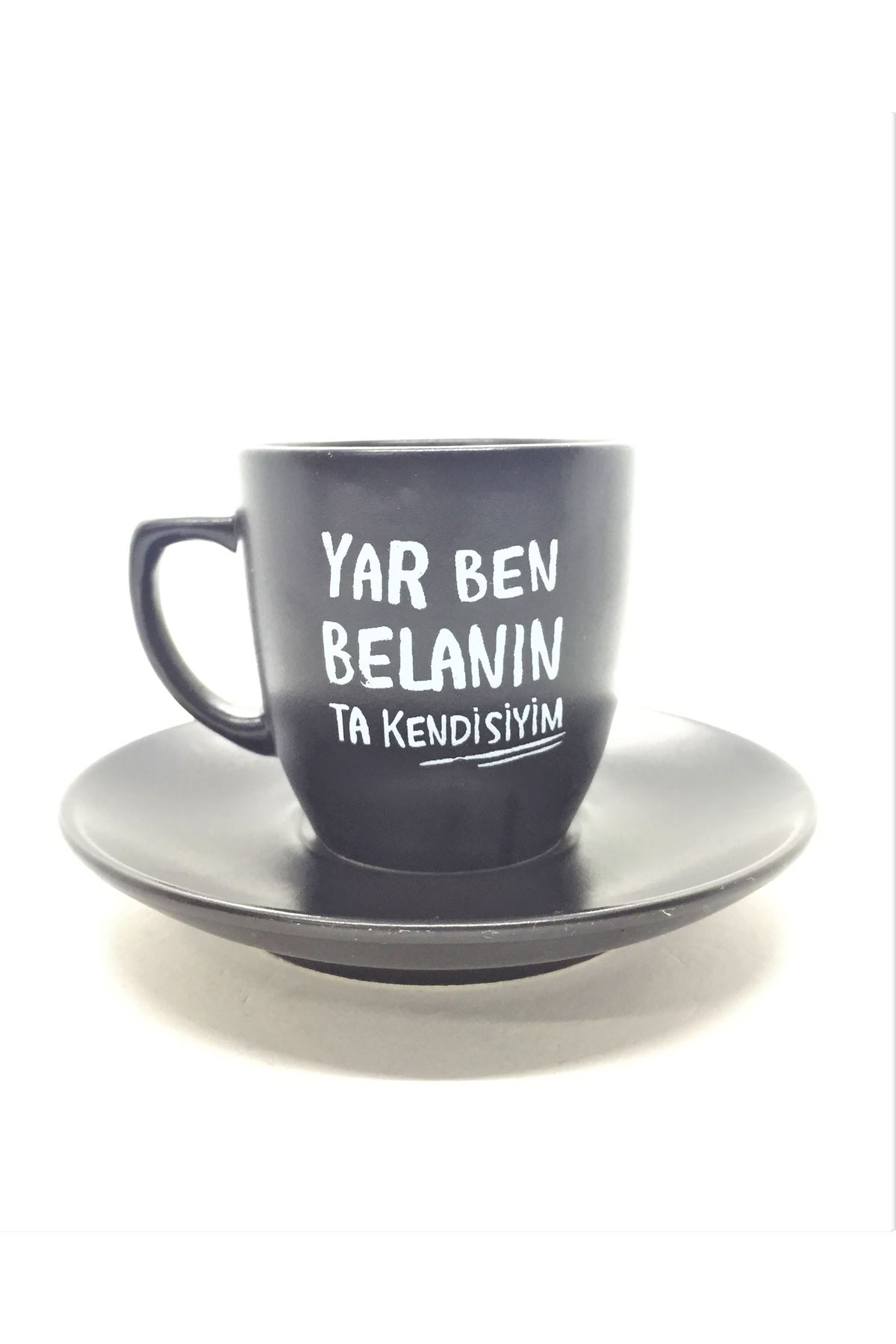 Yar Belanın Ta Kendisiyim - Siyah Türk Kahvesi Fincanı