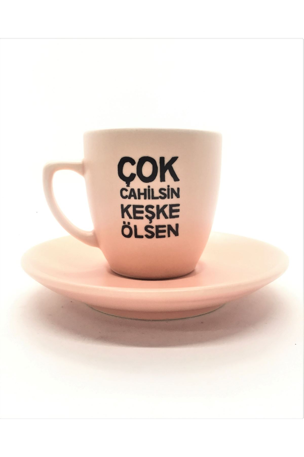 Çok Cahilsin Keşke - Pembe Türk Kahvesi Fincanı